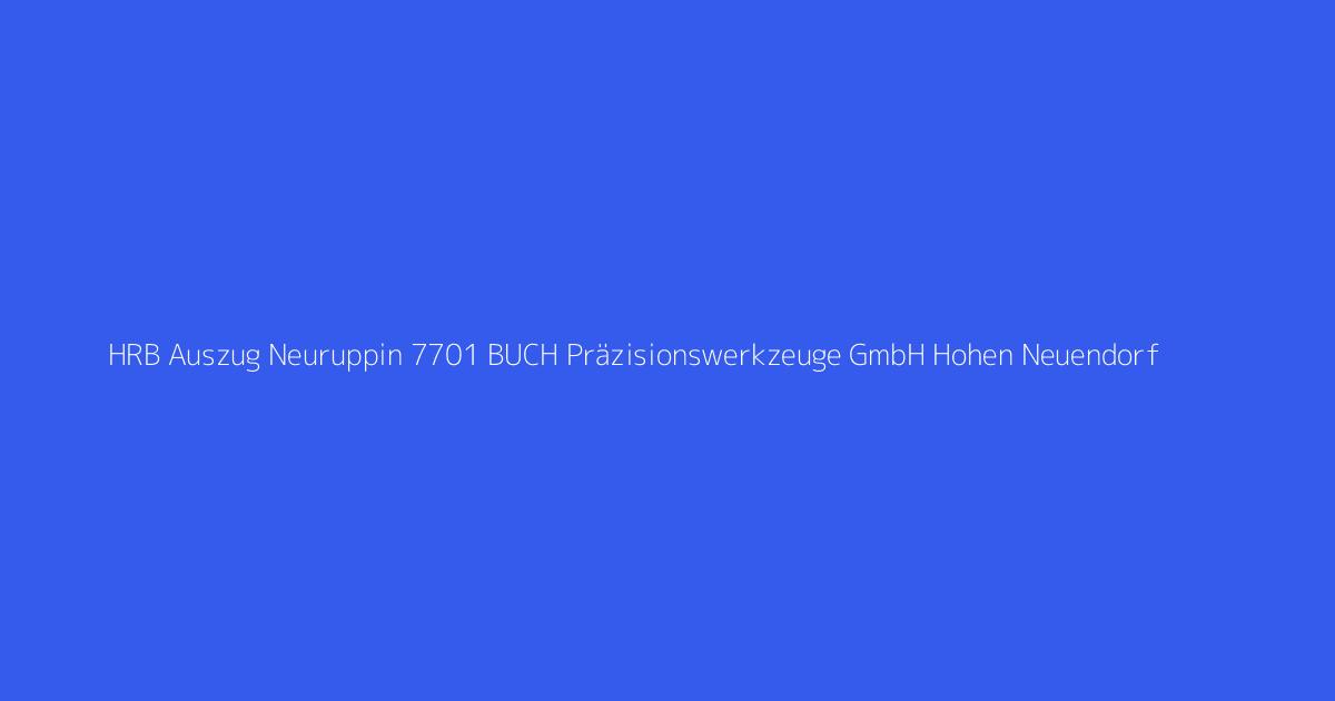 HRB Auszug Neuruppin 7701 BUCH Präzisionswerkzeuge GmbH Hohen Neuendorf